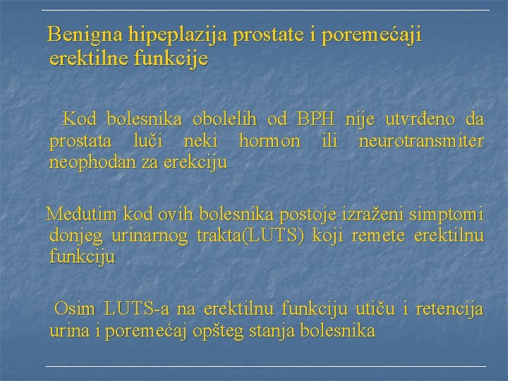  Benigna hipeplazija prostate i poremećaji erektilne funkcije Kod bolesnika obolelih od BPH nije