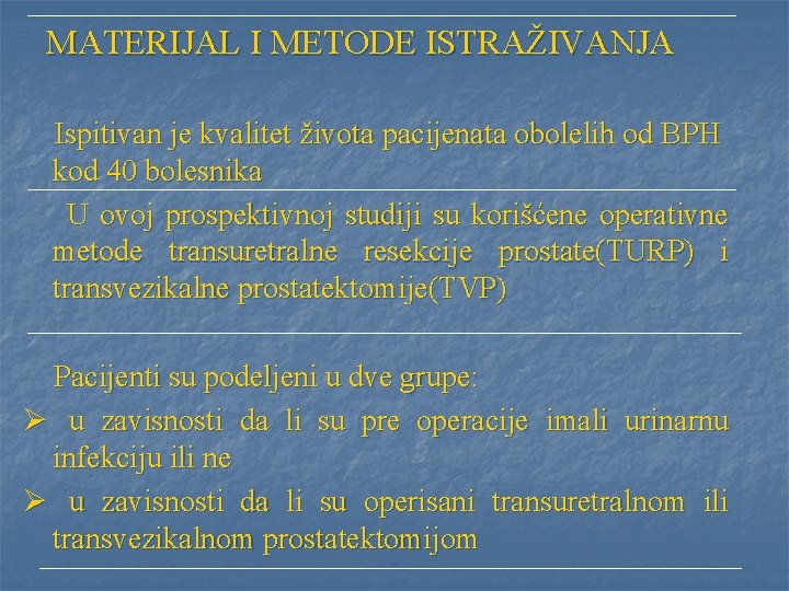  MATERIJAL I METODE ISTRAŽIVANJA Ispitivan je kvalitet života pacijenata obolelih od BPH kod