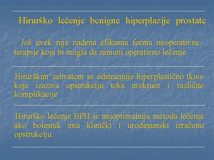  Hirurško lečenje benigne hiperplazije prostate Još uvek nije nađena efikasna forma neoperativne terapije