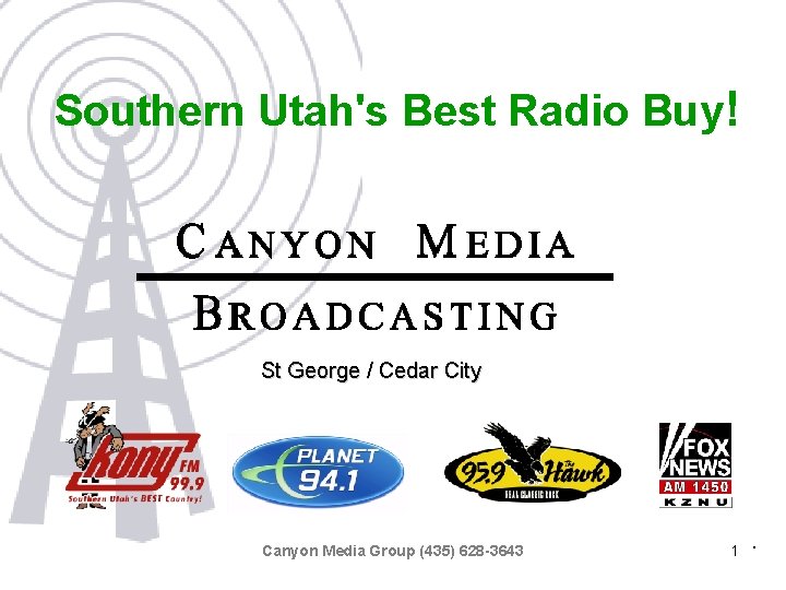 Southern Utah's Best Radio Buy! St George / Cedar City Canyon Media Group (435)