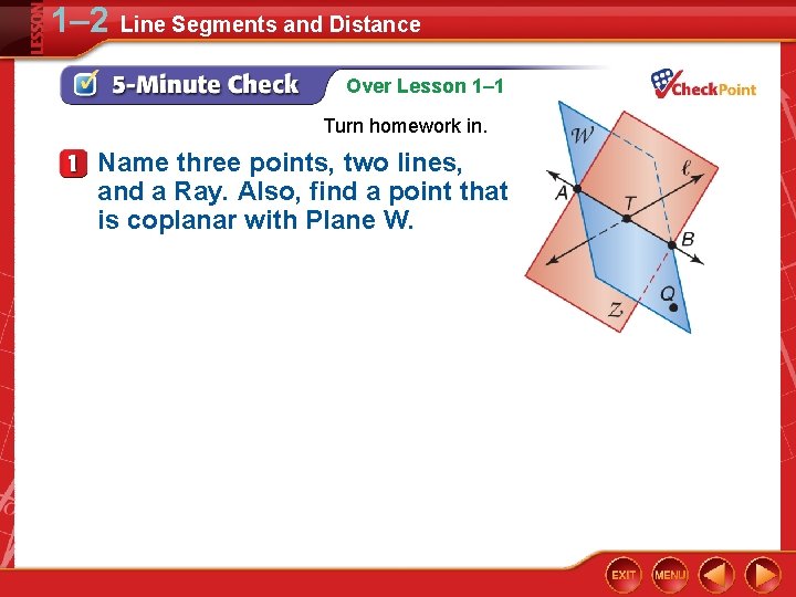 1– 2 Line Segments and Distance Over Lesson 1– 1 Turn homework in. Name