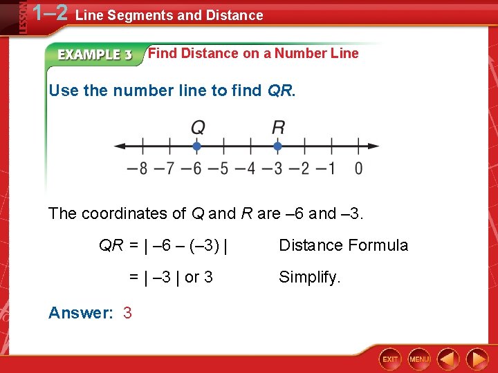1– 2 Line Segments and Distance Find Distance on a Number Line Use the