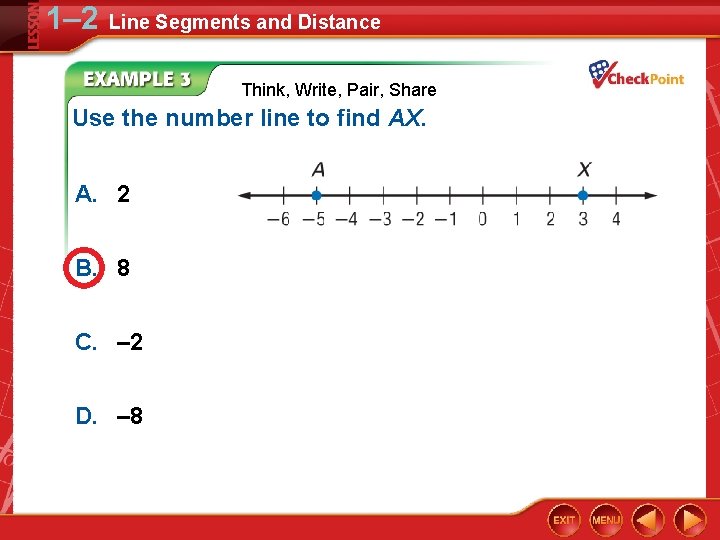 1– 2 Line Segments and Distance Think, Write, Pair, Share Use the number line