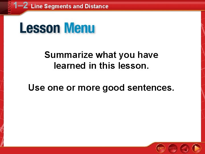 1– 2 Line Segments and Distance Summarize what you have learned in this lesson.