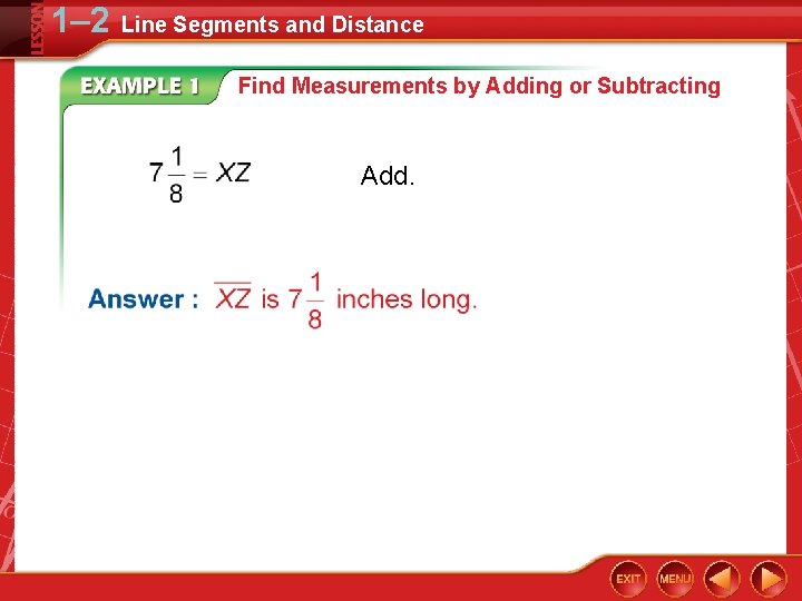 1– 2 Line Segments and Distance Find Measurements by Adding or Subtracting Add. 