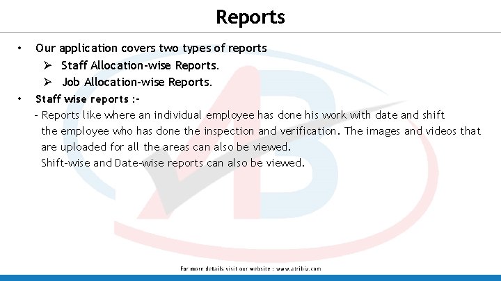 Reports • Our application covers two types of reports Ø Staff Allocation-wise Reports. Ø