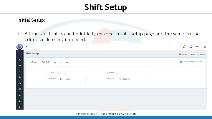 Shift Setup Initial Setup: • All the valid shifts can be initially entered in
