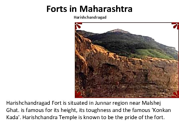 Forts in Maharashtra Harishchandragad Fort is situated in Junnar region near Malshej Ghat. is