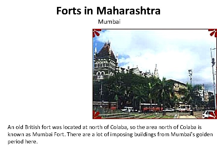 Forts in Maharashtra Mumbai An old British fort was located at north of Colaba,