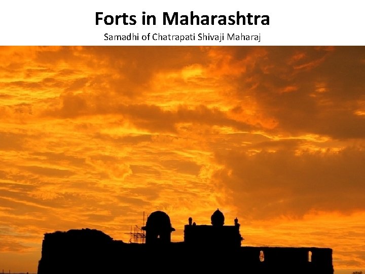 Forts in Maharashtra Samadhi of Chatrapati Shivaji Maharaj 