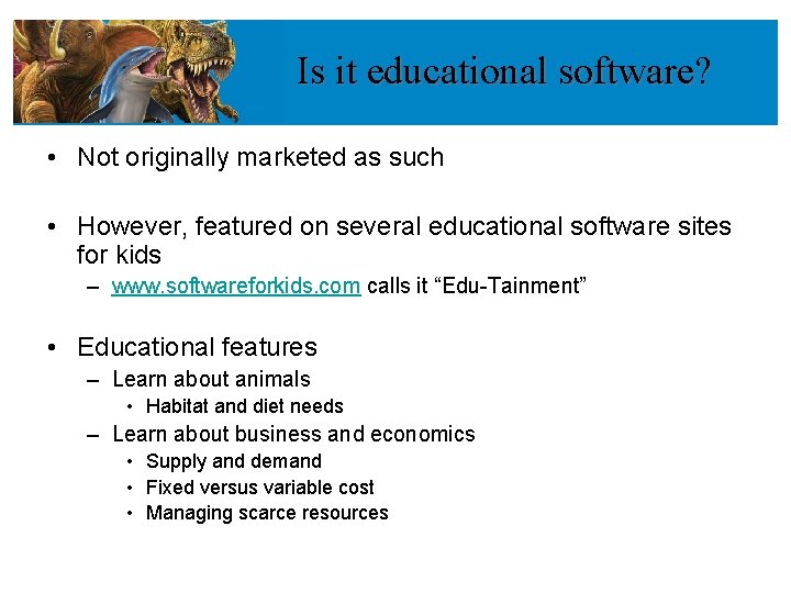 Is it educational software? • Not originally marketed as such • However, featured on