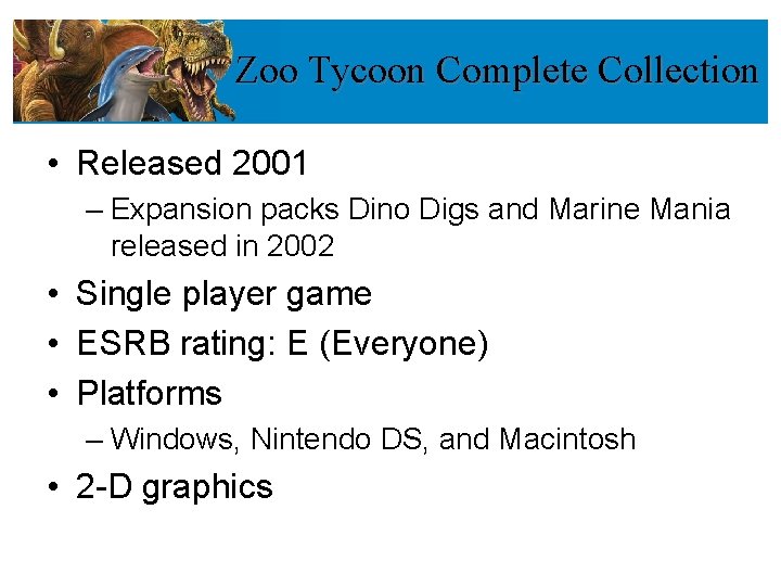 Zoo Tycoon Complete Collection • Released 2001 – Expansion packs Dino Digs and Marine