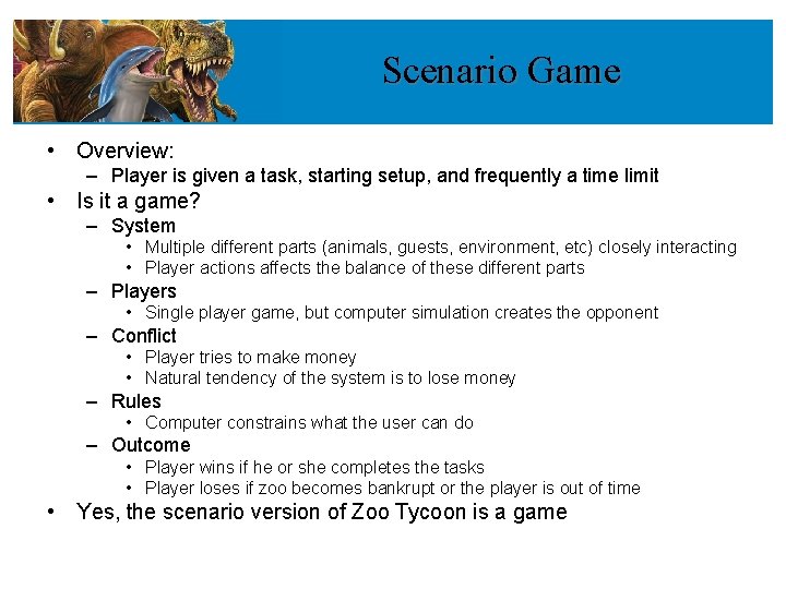 Scenario Game • Overview: – Player is given a task, starting setup, and frequently