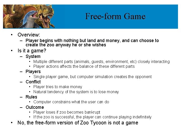 Free-form Game • Overview: – Player begins with nothing but land money, and can