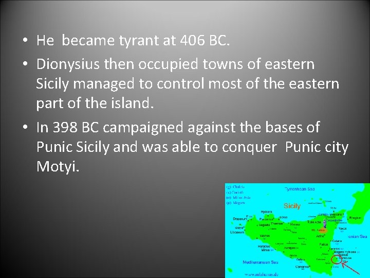  • He became tyrant at 406 BC. • Dionysius then occupied towns of