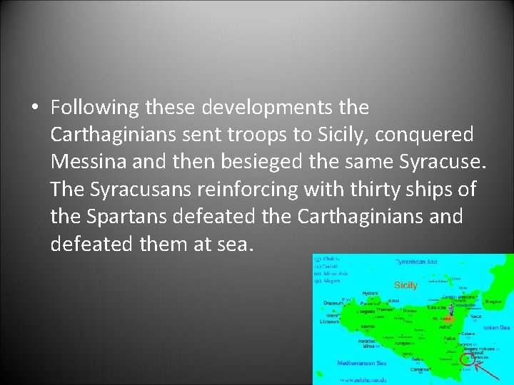  • Following these developments the Carthaginians sent troops to Sicily, conquered Messina and