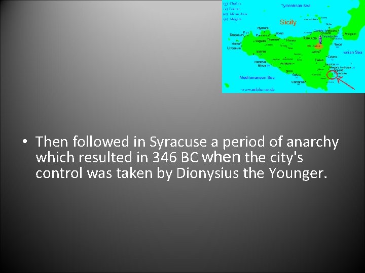  • Then followed in Syracuse a period of anarchy which resulted in 346