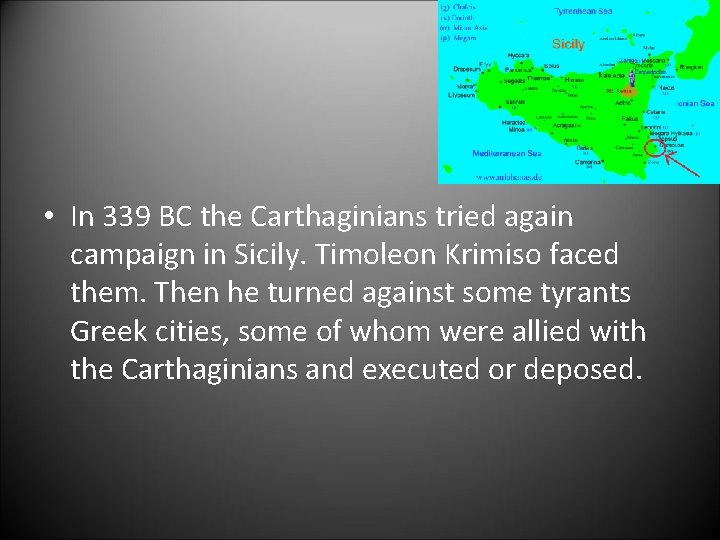  • In 339 BC the Carthaginians tried again campaign in Sicily. Timoleon Krimiso