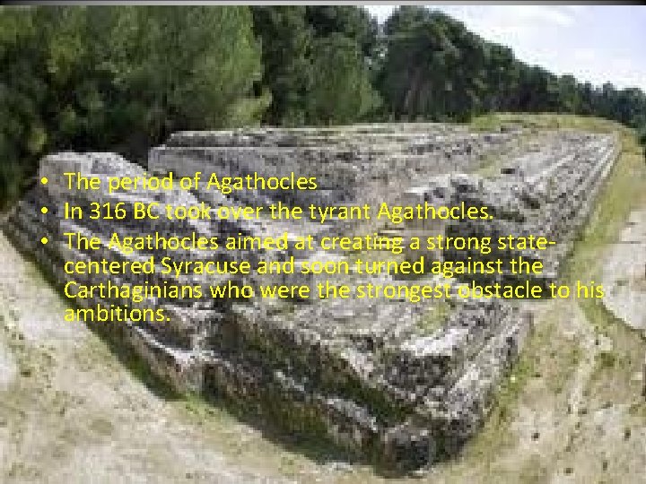  • The period of Agathocles • In 316 BC took over the tyrant
