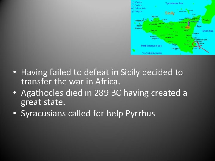  • Having failed to defeat in Sicily decided to transfer the war in