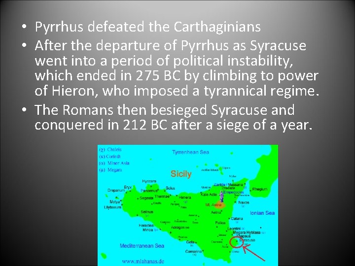  • Pyrrhus defeated the Carthaginians • After the departure of Pyrrhus as Syracuse