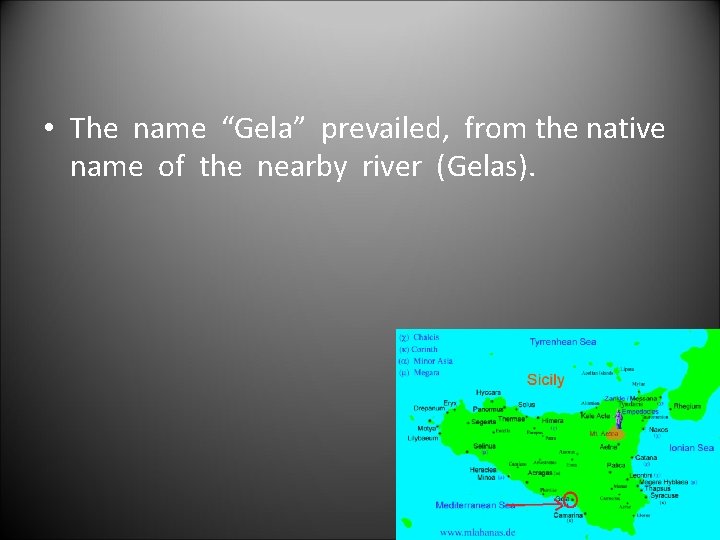  • The name “Gela” prevailed, from the native name of the nearby river