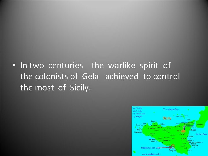  • In two centuries the warlike spirit of the colonists of Gela achieved