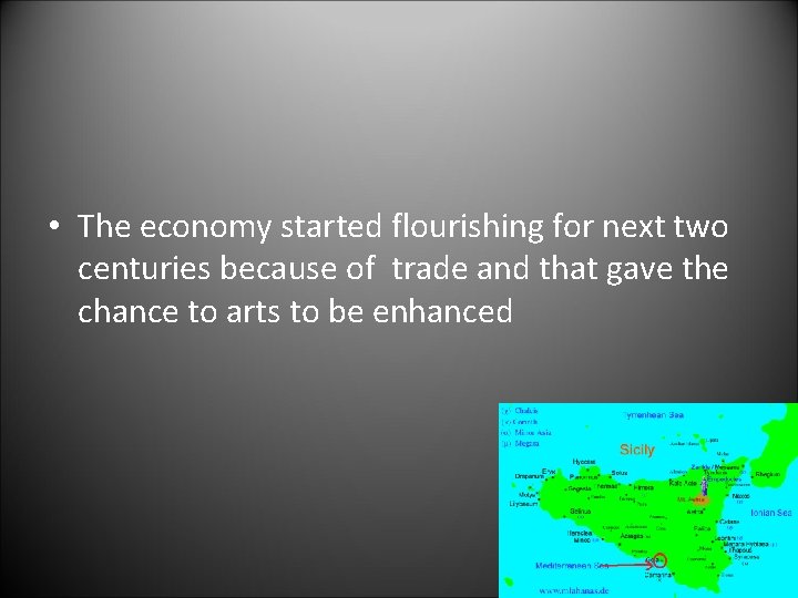  • The economy started flourishing for next two centuries because of trade and