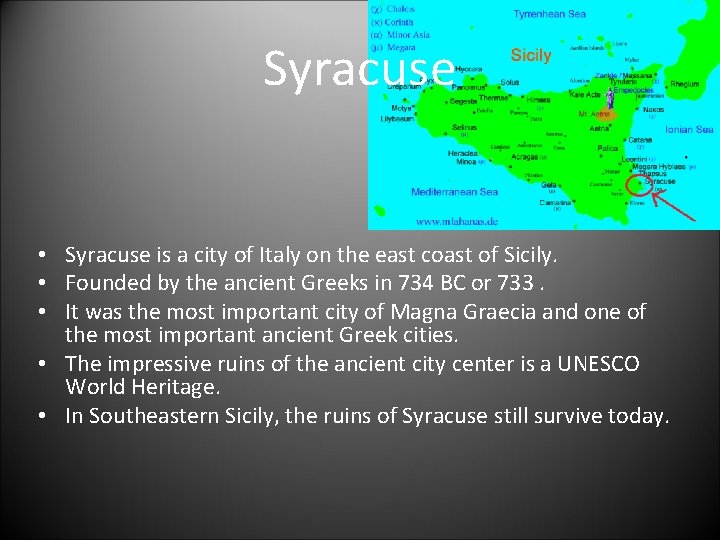 Syracuse • Syracuse is a city of Italy on the east coast of Sicily.