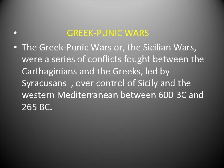  • GREEK-PUNIC WARS • The Greek-Punic Wars or, the Sicilian Wars, were a