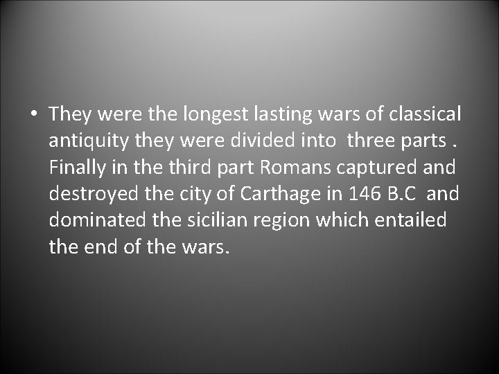  • They were the longest lasting wars of classical antiquity they were divided