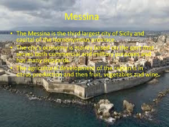 Messina • The Messina is the third largest city of Sicily and capital of