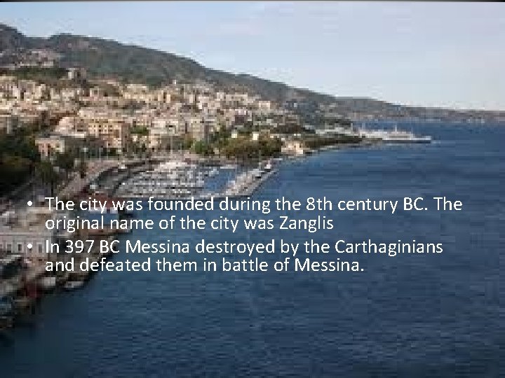  • The city was founded during the 8 th century BC. The original