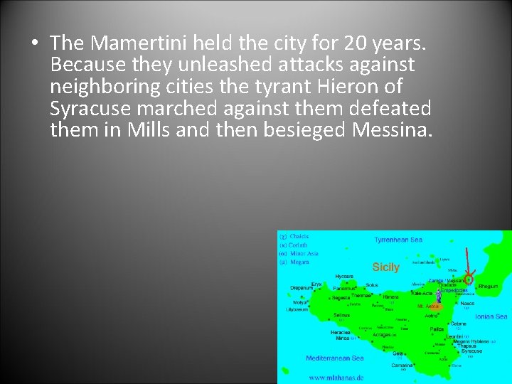  • The Mamertini held the city for 20 years. Because they unleashed attacks