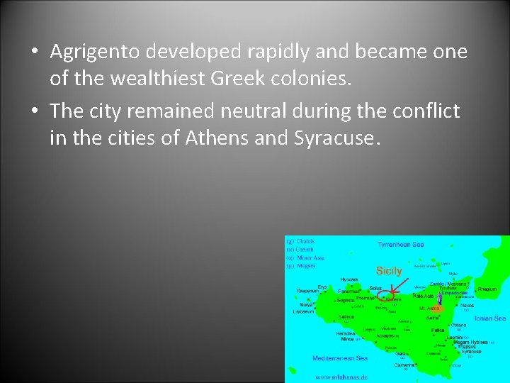  • Agrigento developed rapidly and became one of the wealthiest Greek colonies. •