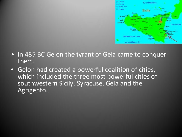  • In 485 BC Gelon the tyrant of Gela came to conquer them.