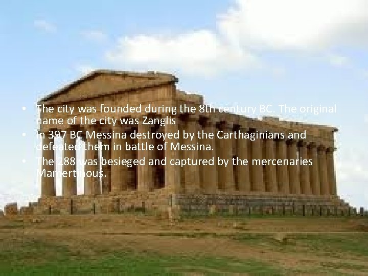  • The city was founded during the 8 th century BC. The original