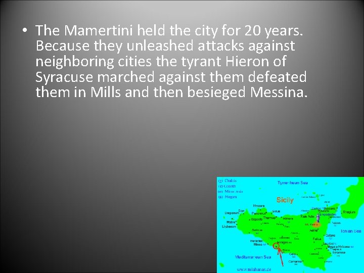  • The Mamertini held the city for 20 years. Because they unleashed attacks