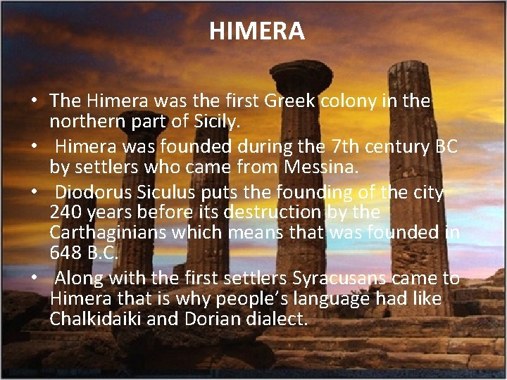  HIMERA • The Himera was the first Greek colony in the northern part