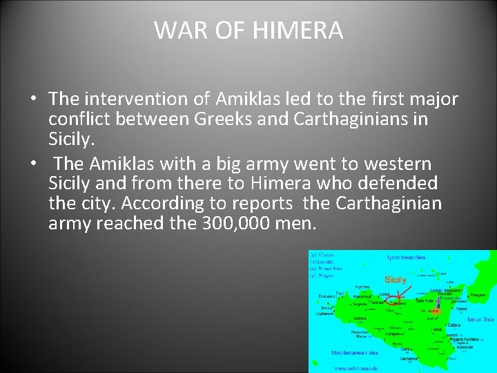 WAR OF HIMERA • The intervention of Amiklas led to the first major conflict