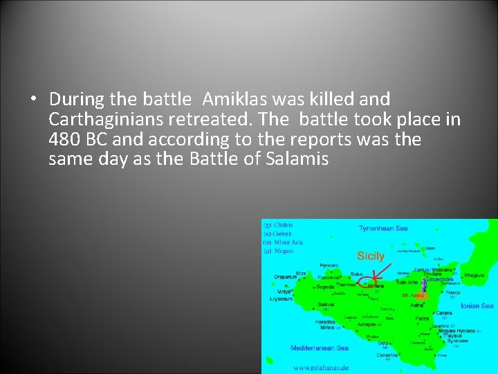  • During the battle Amiklas was killed and Carthaginians retreated. The battle took
