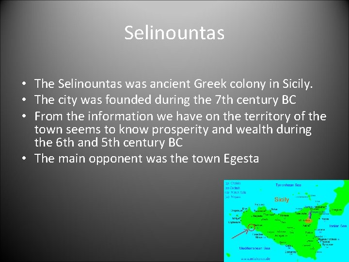 Selinountas • The Selinountas was ancient Greek colony in Sicily. • The city was