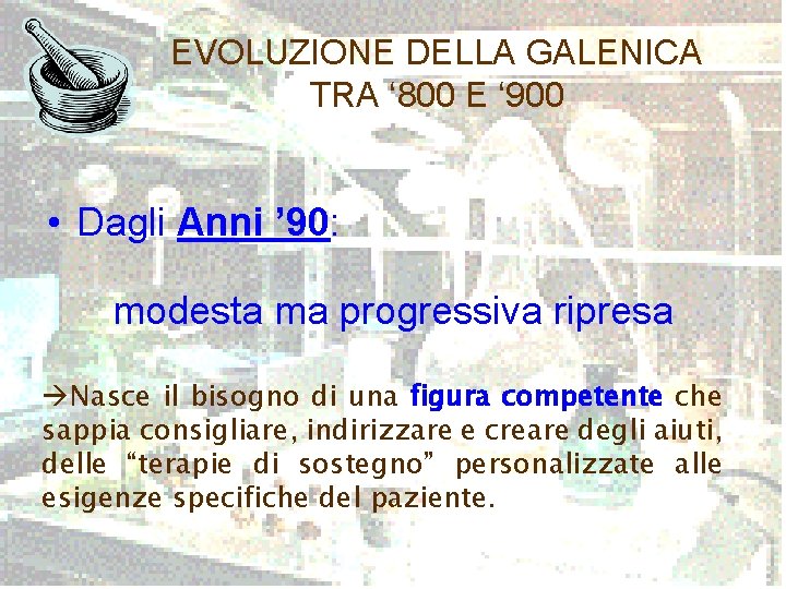 EVOLUZIONE DELLA GALENICA TRA ‘ 800 E ‘ 900 • Dagli Anni ’ 90: