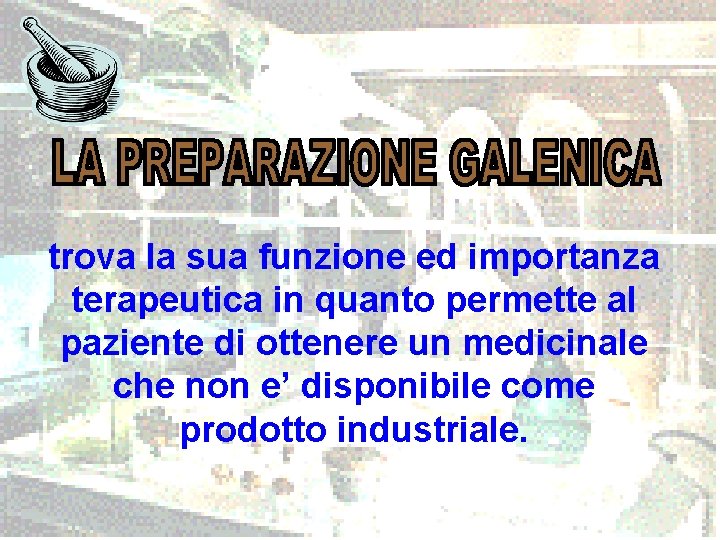 trova la sua funzione ed importanza terapeutica in quanto permette al paziente di ottenere