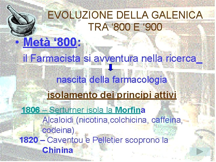 EVOLUZIONE DELLA GALENICA TRA ‘ 800 E ‘ 900 • Metà ‘ 800: il