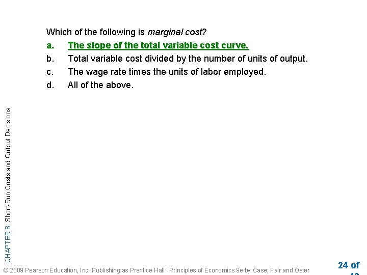 CHAPTER 8 Short-Run Costs and Output Decisions Which of the following is marginal cost?