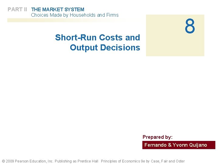 PART II THE MARKET SYSTEM Choices Made by Households and Firms 8 Short-Run Costs