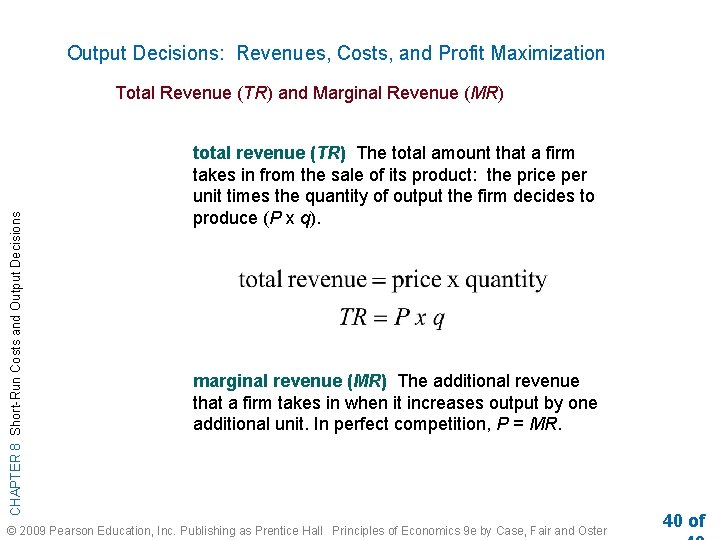 Output Decisions: Revenues, Costs, and Profit Maximization CHAPTER 8 Short-Run Costs and Output Decisions