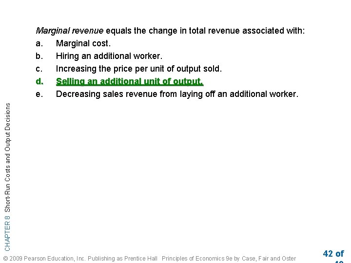 CHAPTER 8 Short-Run Costs and Output Decisions Marginal revenue equals the change in total