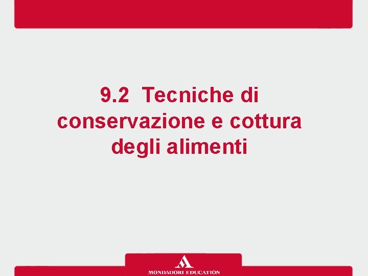 9. 2 Tecniche di conservazione e cottura degli alimenti 